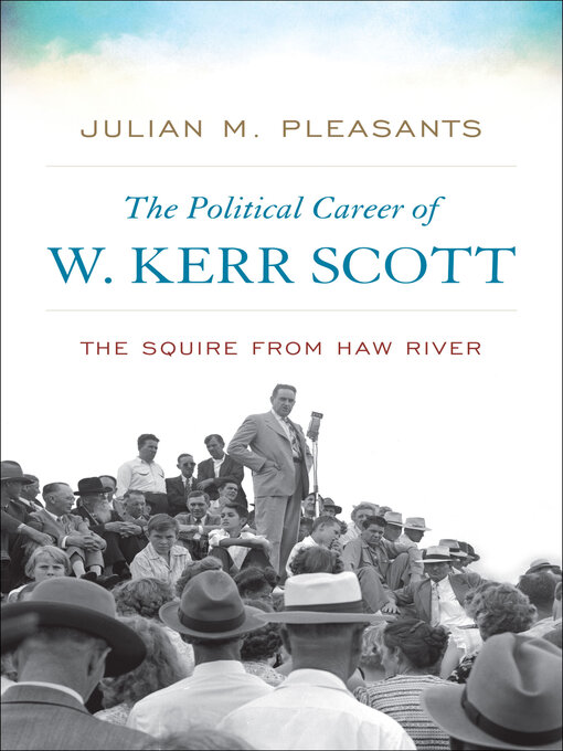 Title details for The Political Career of W. Kerr Scott by Julian M. Pleasants - Available